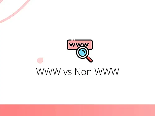 WWW vs Non-WWW: Which One is Better for Your Website?